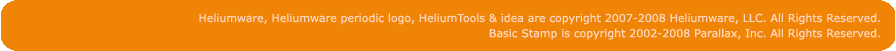 Heliumware, Heliumware periodic logo & idea are © 2007-8 Heliumware, LLC. All Rights Reserved. Basic Stamp © 2002-2008 Parallax, Inc. All Rights Reserved.